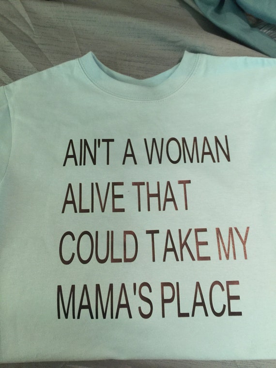 Download Items similar to Ain't a woman alive that could take my mamas place on Etsy