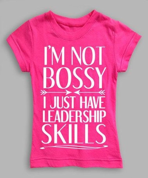 Download I'm Not Bossy I Just Have Leadership Skills Girls