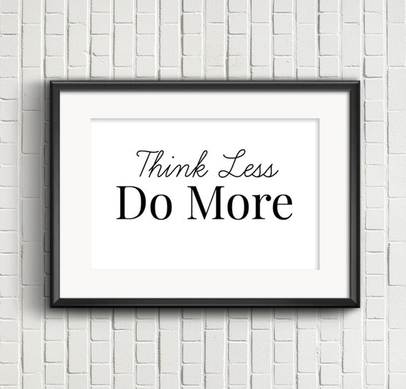 Think Less Do More Inspiring Message Boss Typography by LOFTODecor