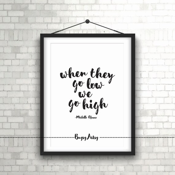 when they go low we go high quote instant print a4 size