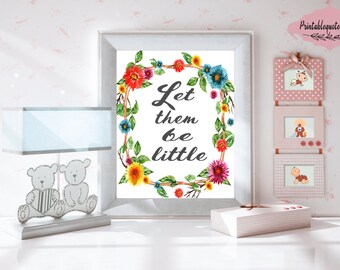 Let them be little sign, Let them be little printable quote, Printable nursery art, Nursery print, Nursery decor floral, Nursery wall art