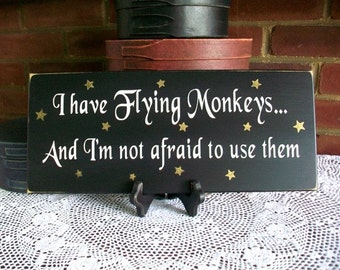 I have Flying Monkeys Wizard of Oz Sign Wood Primitive Wall Decor Home Decor Wicked Witch Wall Art