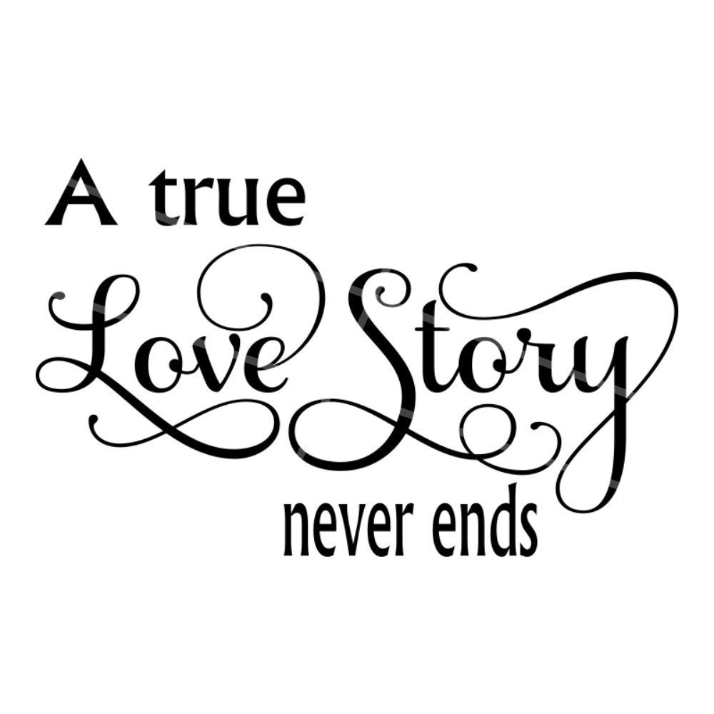 SVG A True Love Story Never Ends Anniversary SVG