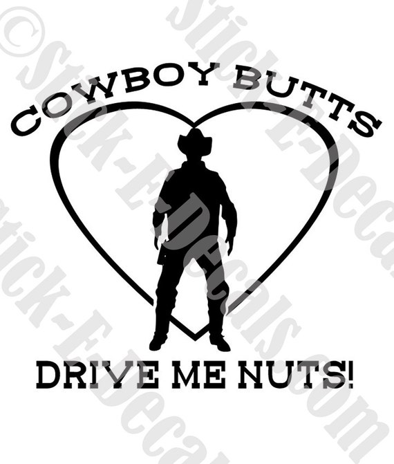 Cowboy or Baseball Butts Drive Me Nuts Funny Western Decal