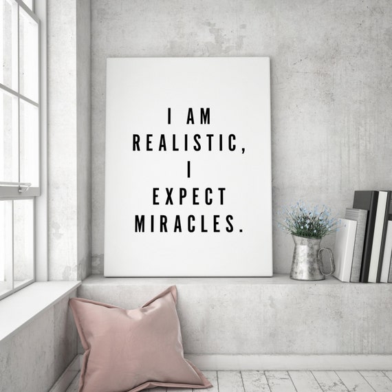 I Am Realistic Expect Miracles Motivational Inspirational 1159