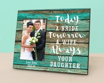 Mother of the Bride Gift - Today a Bride, Tomorrow a Wife, Always your daugter - Personalized Teal Rustic Picture Frame - Photo Frame PF1311