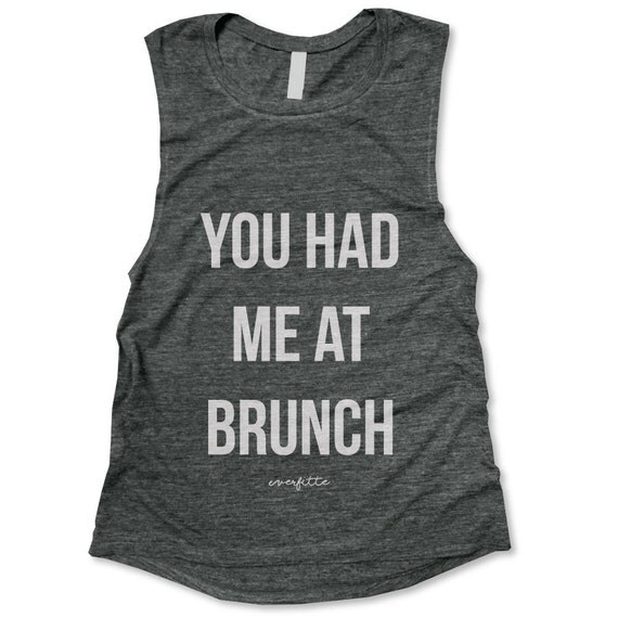 SALE SMALL You Had Me At Brunch Muscle Tee in