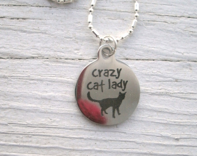 Crazy Cat Lady Charm Necklace - Silver over Stainless Steel charm, quality lasered to last, Sterling Silver 925 chain, gift for the cat lady