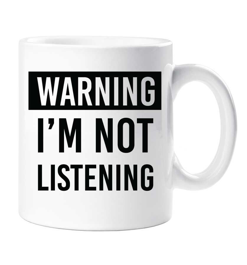 Not Listening Mug Warning I'm Not Listening Cup Friend