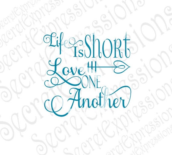 Download Life Is Short Svg Love One Another Svg Love Svg Love Sign