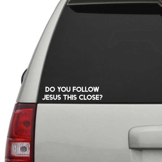 Do You Follow Jesus This Close Car Decalsticker Free 