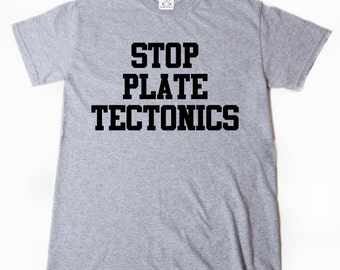 Smettere di tettonica di piastra t-shirt regalo divertente geologia geologo maglietta