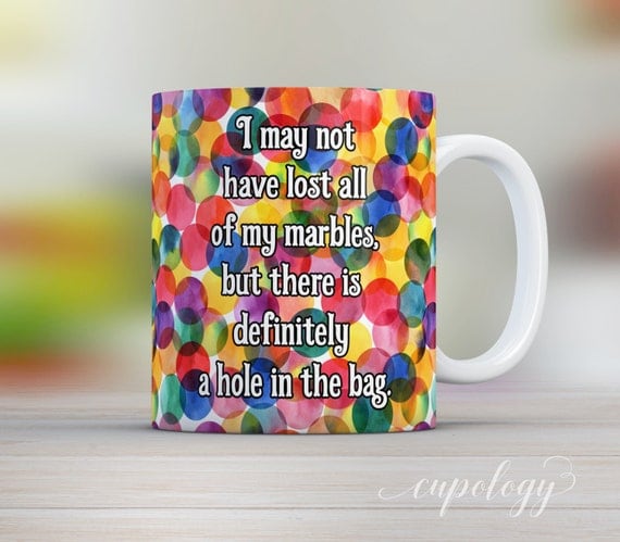 Lost my Marbles Funny Mug Quote Mug Gift Idea Gift for by Cupology