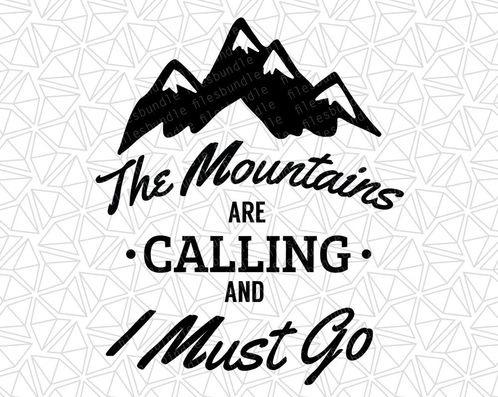 Download The Mountains are Calling and I Must Go SVG DFX EPSpng
