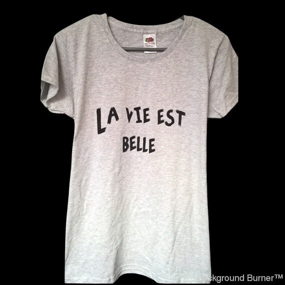 French T Shirt la vie est belle tshirt womens by EverybodyShirts