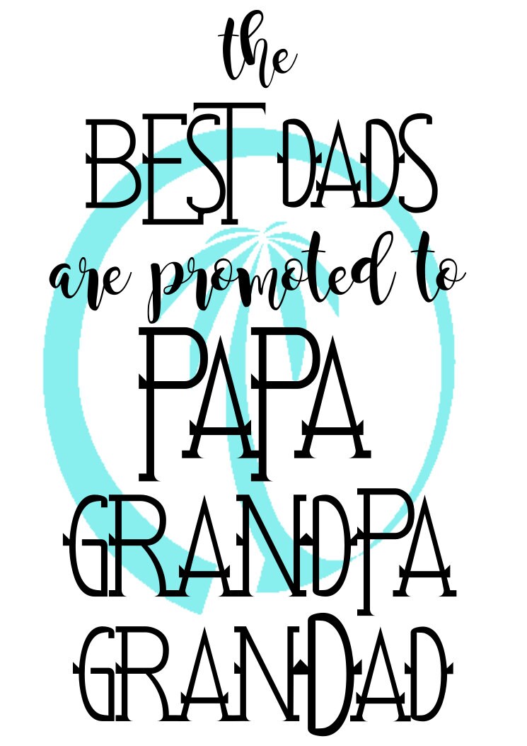 Download The Best Dads are promoted to PAPA GrandDAD GrandPA SVG