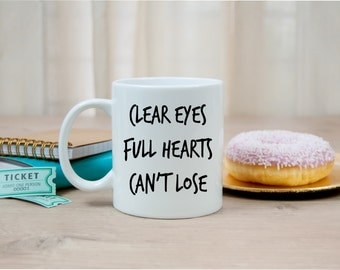 Friday Night Lights | Clear Eyes Full Hearts Can't Lose Quote Mug | Coffee | Handmade | Gift | TV Show | Football | Texas Forever