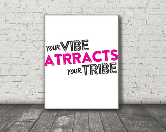 You Vibe Attracts Your Tribe / Quote / DIGITAL / Printable