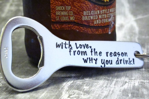Personalized Bottle Opener - With which, I would TOTALLY have that exact personalization done as what's in the photo. I mean YUS! LOL!