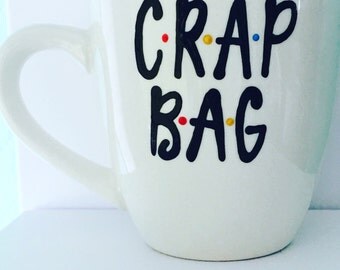 F•R•I•E•N•D•S Crap BAG- Princess Consuela- Banana Hammock coffee mug- friends tv show- Funny Coffee mug- Gifts for him- Gifts for her-