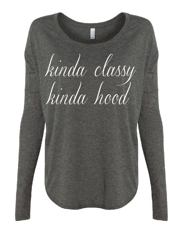 kinda classy kinda hood shirt