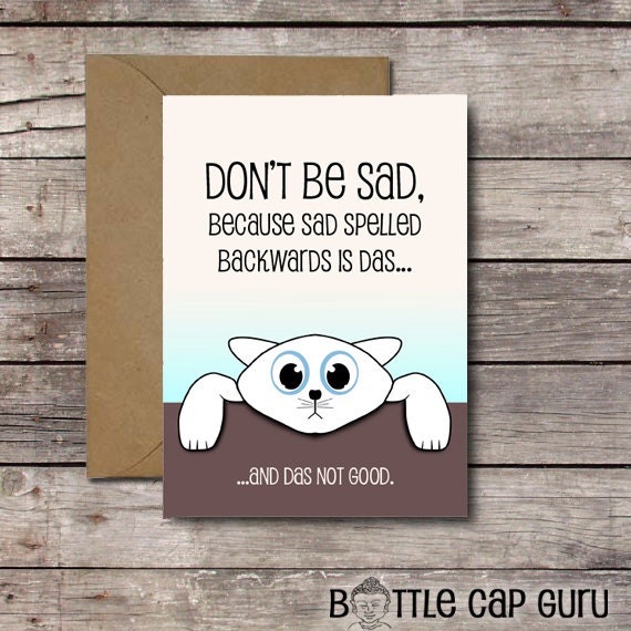 Printable Cheer Up Card Don t Be Sad Because Sad Spelled Printable Cheer Up Card Don t Be Sad Because Sad Spelled
