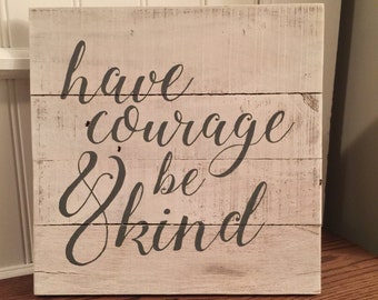 Have Courage and Be Kind sign - Cinderella vintage pallet sign
