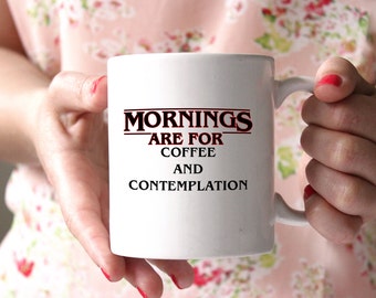 Stranger Things Inspired 11oz coffee mug Mornings Are For Coffee and Contemplation