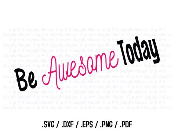 Be Awesome Today SVG Art SVG Clipart Home Decor Wall Art