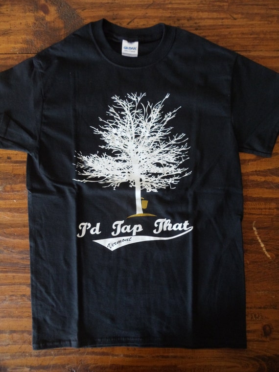 I'd Tap That Vermont Maple Syrup T Shirt by LoVermont802 on Etsy