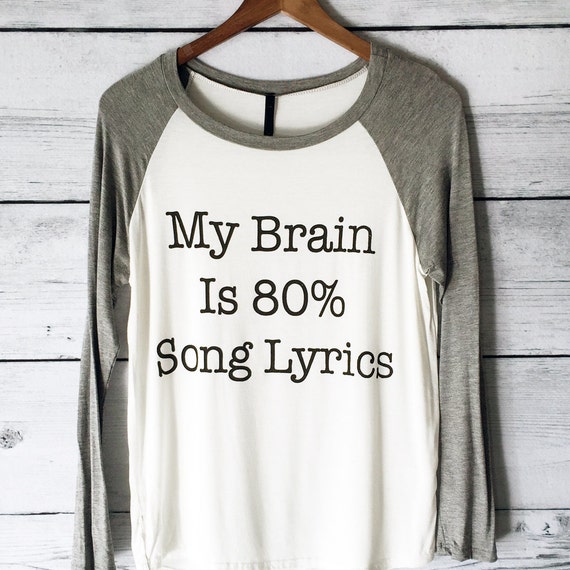 My Brain is 80% Song Lyrics Long Sleeve Raglan Shirt by plumusa