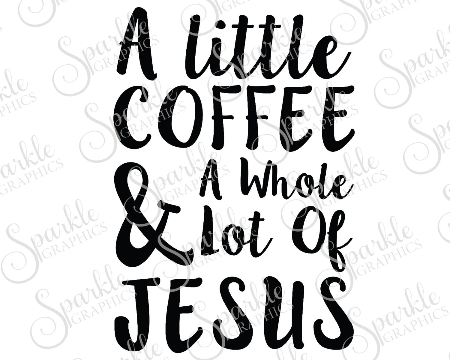 A Little Coffee And A Whole Lot Of Jesus Coffee Java Jesus