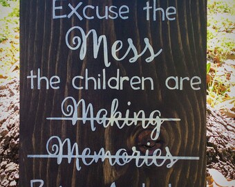 Please excuse the mess the children are being assholes, funny Mother's Day, excuse the mess, funny sign, kids memories sign, wood sign