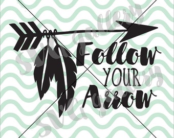 Arrow SVG, Follow your arrow SVG, Digital cut file, quote svg, hand drawn tribal arrow, commercial use OK