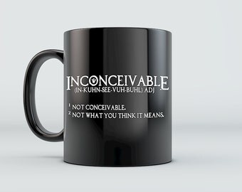 Princess Bride Mug - Inconceivable! - Pirate Quote Fairy Tale Buttercup Kidnapping - Ceramic Coffee Mug Black/White 11oz 15oz
