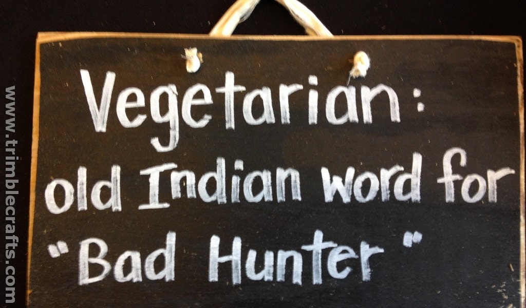 Vegetarian Old Indian Word For Bad Hunter Sign Wood Gift