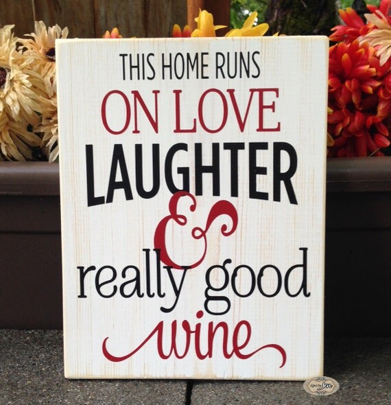 Download This Home Runs on Love Laughter & really good wine by ...