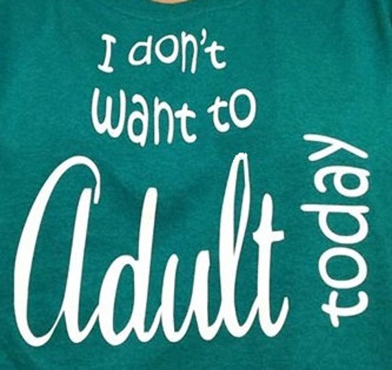 not adulting today t shirt