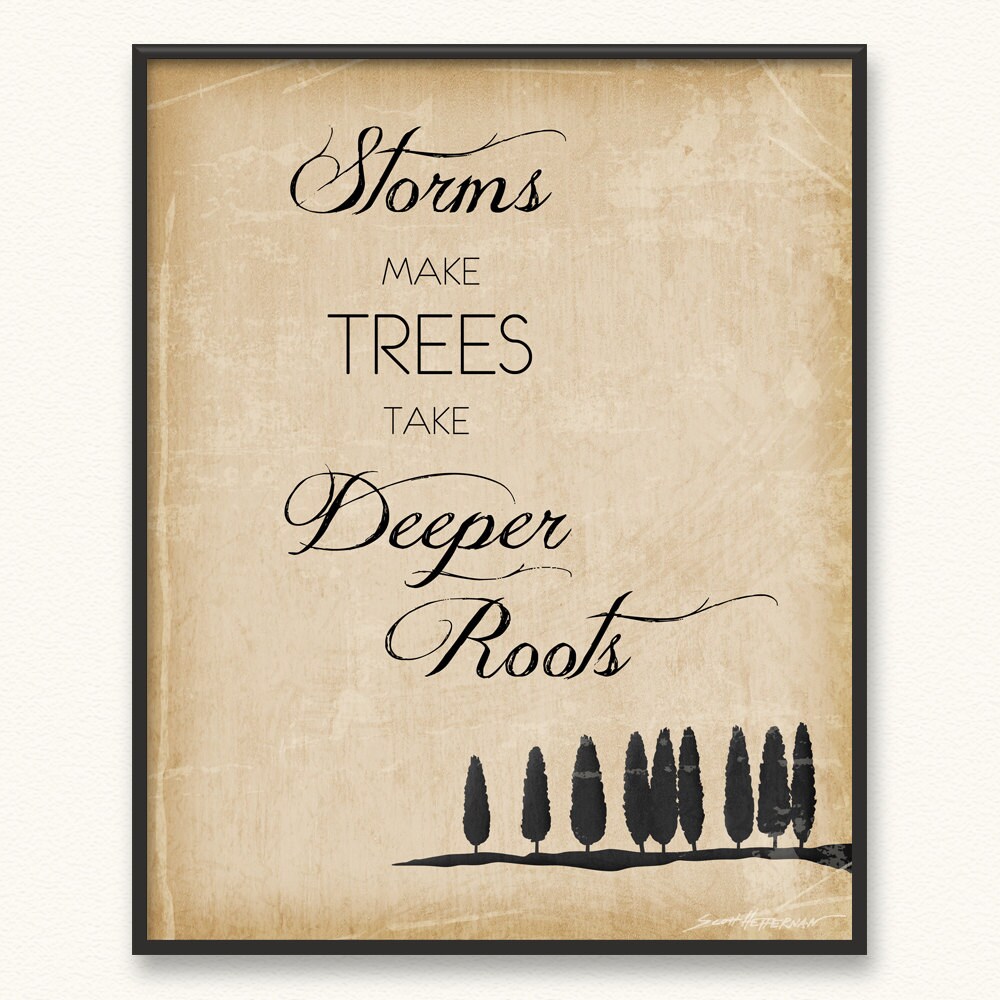 Storms Make Trees Take Deeper Roots Art Print