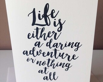 Life is either a daring adventure or nothing at all - inspirational quote - helen keller - calligraphy greeting Card