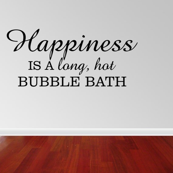 Wall Decal Quote Happiness Is A Long Hot Bubble Bath Nursery