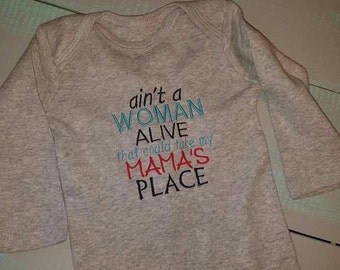 Ain't a woman alive that could take my mama's place bodysuit
