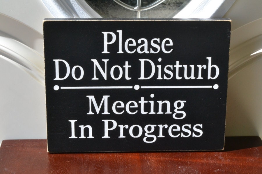 Please do not disturb meeting in progress by CreativeTouchWood2