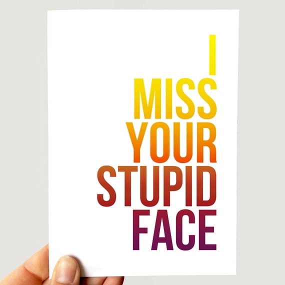 I Miss Your Stupid Face Miss you Card Long by StripedHatStudio