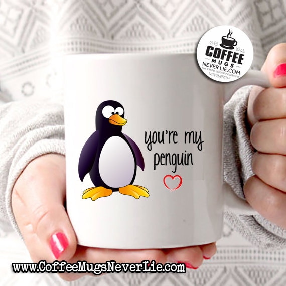 You're My Penguin Cute Coffee Mug perfect by CoffeeMugsNeverLie