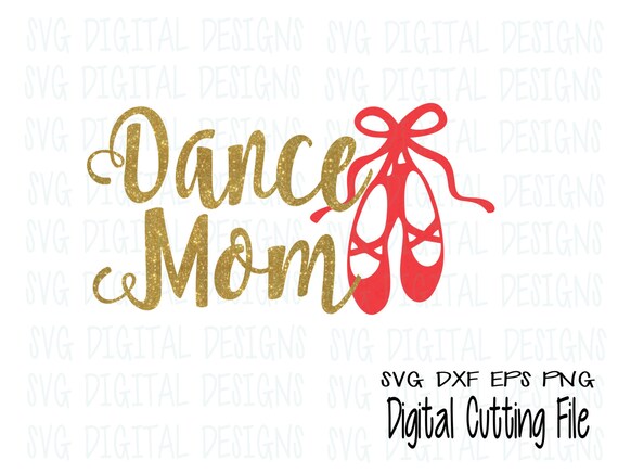 Download DANCE Mom Svg Cut Files Ballet Shoes svg Vinyl cutting files
