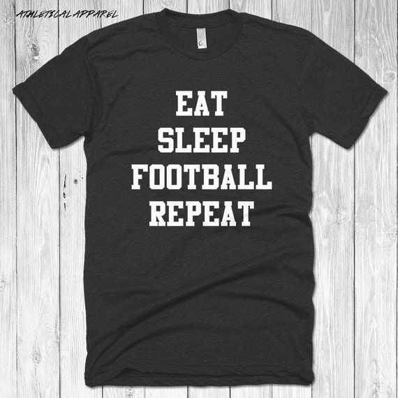 Eat Sleep Football Repeat T Shirt Football By AthleticalApparel