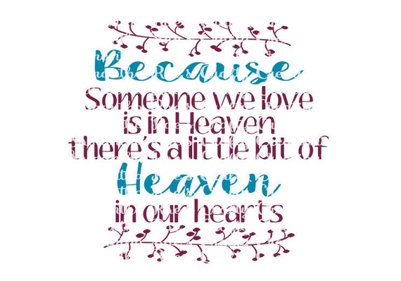 SVG PNG DFX Because someone we love is in Heaven there is a