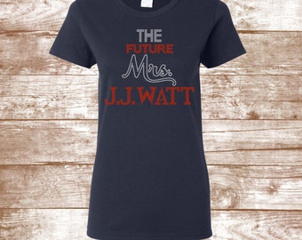 J.J. Watt Shirt - Future Mrs. J.J. Watt Rhinestone Bling Shirt - Houston Football - Sunday Funday - Football Clothing - Football Shirt -
