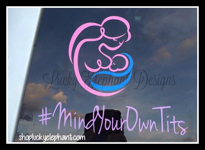 Mind Your Own Tits Breastfeeding Decal Breastfeeding Decal 